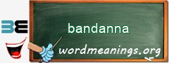 WordMeaning blackboard for bandanna